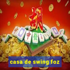 casa de swing foz